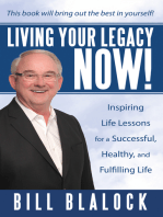 Living Your Legacy Now!: Inspiring Life Lessons for a Successful, Healthy, and Fulfilling Life