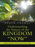 Understanding the Nature of the Kingdom “Now”: Removing the Guesswork from Life