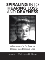 Spiraling into Hearing Loss and Deafness: A Memoir of a Professors Decent into Hearing Loss