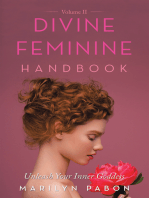 Divine Feminine Handbook Volume Ii: Unleash Your Inner Goddess