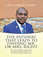 The Path Way That Leads to Finding Mr. or Mrs. Right: After Haven't Suffered Setbacks from Many Passed Relationships, Now Is the Time to Find That Right Person.