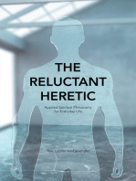 The Reluctant Heretic: Applied Spiritual Philosophy for Everyday Life