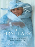 The First Lady: The Process to My Purpose Believe, Don't Give Up!