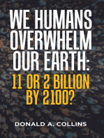 We Humans Overwhelm Our Earth