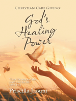 Christian Care Giving: God's Healing Power: "I Am the Way and the Truth and the Life" John 14:6