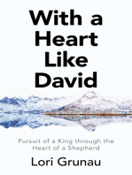 With a Heart Like David: Pursuit of a King Through the Heart of a Shepherd