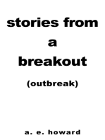 Stories from a Breakout: Out Break
