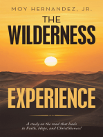 The Wilderness Experience: A Study on the Road That Leads to Faith, Hope, and Christlikeness!