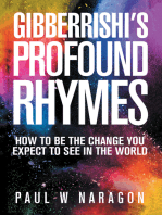Gibberrishi’s Profound Rhymes: How to Be the Change You Expect to See in the World