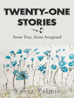 Twenty-One Stories: Some True, Some Imagined