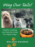 Wag Our Tails!: Healthy Cooking and Natural Living for Happy Dogs