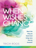 When Wishes Change: What If the Thing You Feared Most Brings More Than You Dreamed?