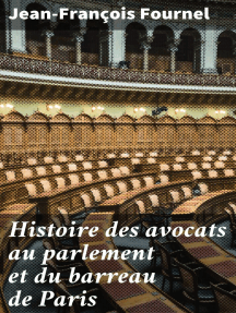 Histoire des avocats au parlement et du barreau de Paris: Depuis S. Louis jusqu'au 15 octobre 1790