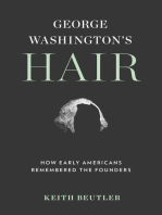 George Washington's Hair: How Early Americans Remembered the Founders