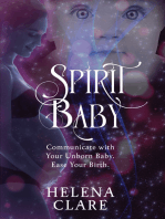 Spirit Baby: Communicate with Your Unborn Baby. Ease Your Birth
