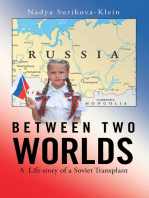 Between Two Worlds: A  Life Story of a Soviet Transplant