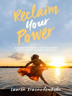 Reclaim Your Power: A Guide to Allow Your Passions and Purpose to Discover You