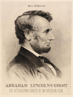 Abraham Lincoln’s Ghost the Afterhuman Career of an American Icon