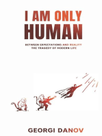 I AM ONLY HUMAN: BETWEEN EXPECTATIONS AND REALITY, THE TRAGEDY OF MODERN LIFE
