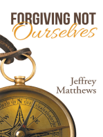 Forgiving Not Ourselves