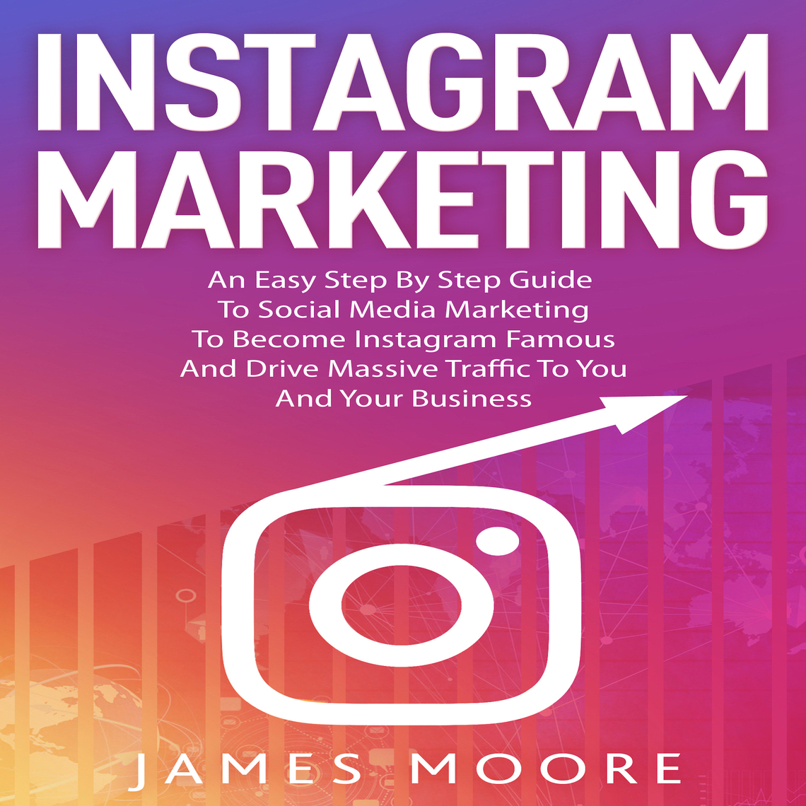 Instagram Marketing: An East Step By Step Guide To Social Media ...