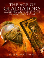 The Age of Gladiators: Savagery and Spectacle in Ancient Rome