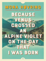 Because Venus Crossed an Alpine Violet on the Day that I Was Born