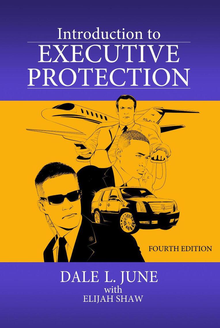 Introduction to Executive Protection by Dale L. June, Elijah Shaw ...