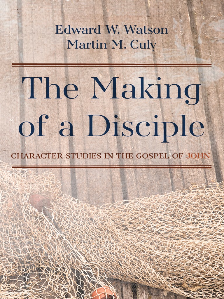 The Making of a Disciple by Edward W. Watson, Martin M. Culy (Ebook ...