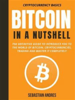 Bitcoin in a Nutshell: The Definitive Guide to Introduce You to the World of Bitcoin, Cryptocurrencies, Trading and Master It Completely