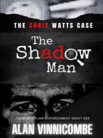 THE SHADOW MAN: I SAW WHAT LAW ENFORCEMENT DIDN'T SEE