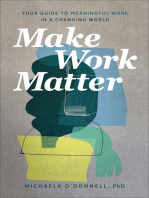 Make Work Matter: Your Guide to Meaningful Work in a Changing World