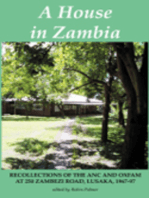 A House in Zambia. Recollections of the ANC and Oxfam at 250 Zambezi Road, Lusaka, 1967-97