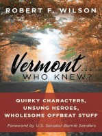 Vermont . . . Who Knew?: Quirky Characters, Unsung Heroes, Wholesome, Offbeat Stuff