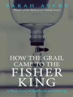 How the Grail Came to the Fisher King: A Short Story of Spellwork and Healing