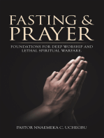 Fasting & Prayer: Foundations for Deep Worship and Lethal Spiritual Warfare.