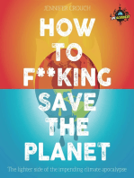 How to F***ing Save the Planet: The lighter side of the climate apocalypse