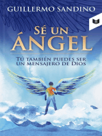 Sé un ángel: Tu también puedes ser un mensajero de Dios