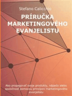 Príručka marketingového evanjelistu: Ako propagovať svoje produkty, nápady alebo spoločnosť pomocou princípov marketingového evanjelistu