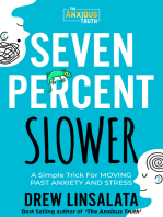 Seven Percent Slower: A Simple Trick For Moving Past Anxiety And Stress