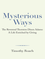 Mysterious Ways: The Reverend Thornton Dixon Adams: a Life Enriched by Giving