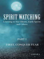 "Spirit Watching – Part 1: First, Conquer Fear": Learning to See Ghosts, Earth Spirits and Others