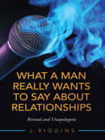 What a Man Really Wants to Say About Relationships: Revised and Unapologetic