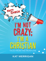 I'm Not Crazy; I'm a Christian: Tales from the Frontline