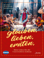 Glauben. Lieben. Ernten.: Mein Leben für die Unterreichten Indiens