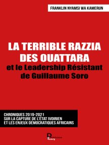 LA TERRIBLE RAZZIA DES OUATTARA: et le Leadership Résistant de Guillaume Soro
