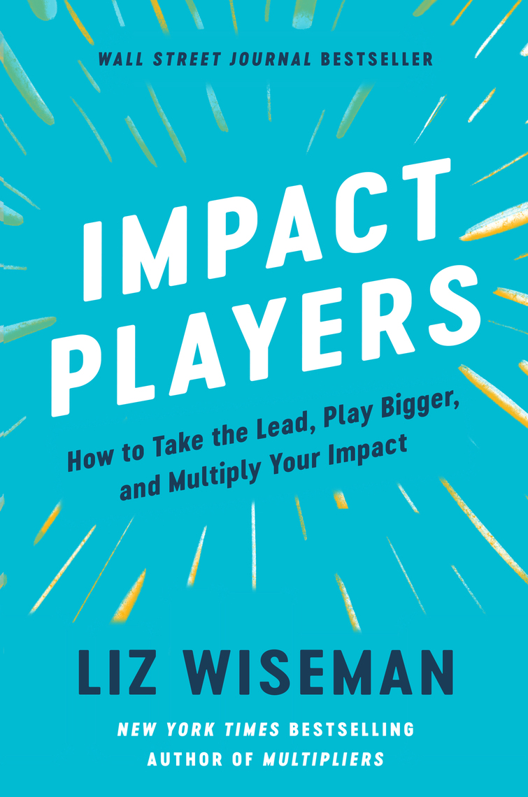 Impact Players by Liz Wiseman (Ebook) - Read free for 30 days