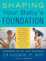 Shaping Your Baby's Foundation: Guide Your Baby to Sit, Crawl, Walk, Strengthen Muscles, Align Bones, Develop Healthy Posture, and Achieve Physical Milestones During the Crucial First Year: Grow Strong Together Using Cutting-Edge Foundation Training Principles