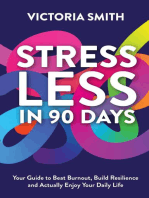 Stress Less in 90 Days: Your Guide to Beat Burnout, Build Resilience and Actually Enjoy Your Daily Life