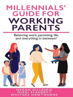 Millennials' Guide for Working Parents: Balancing Work, Parenting, Life, and Everything in Between